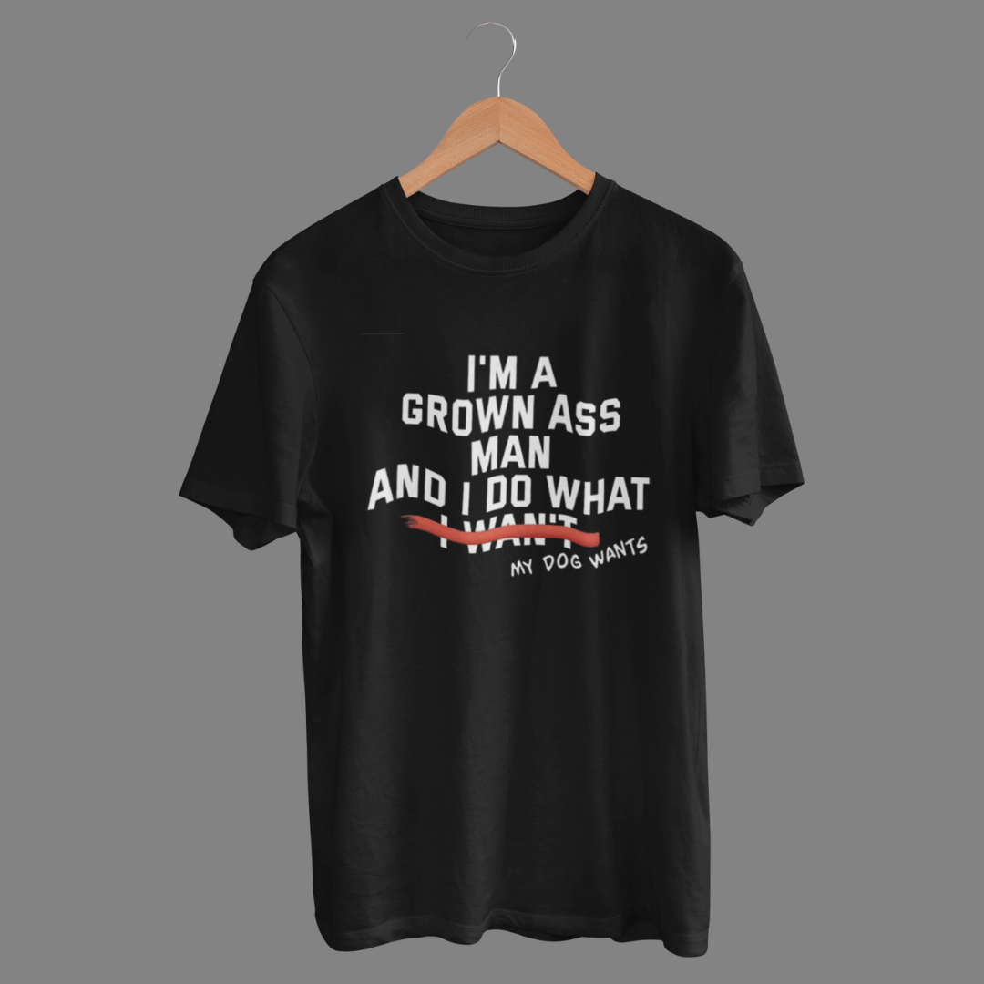 M163-I Do What My Dogs Want Tshirt