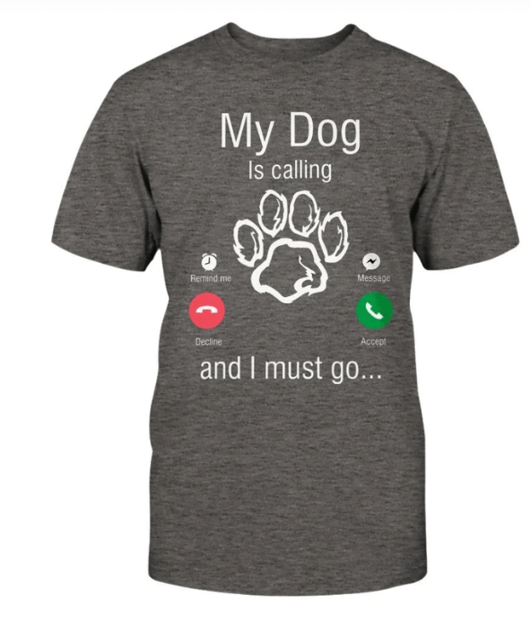 M129_MY DOG IS CALLING TEE